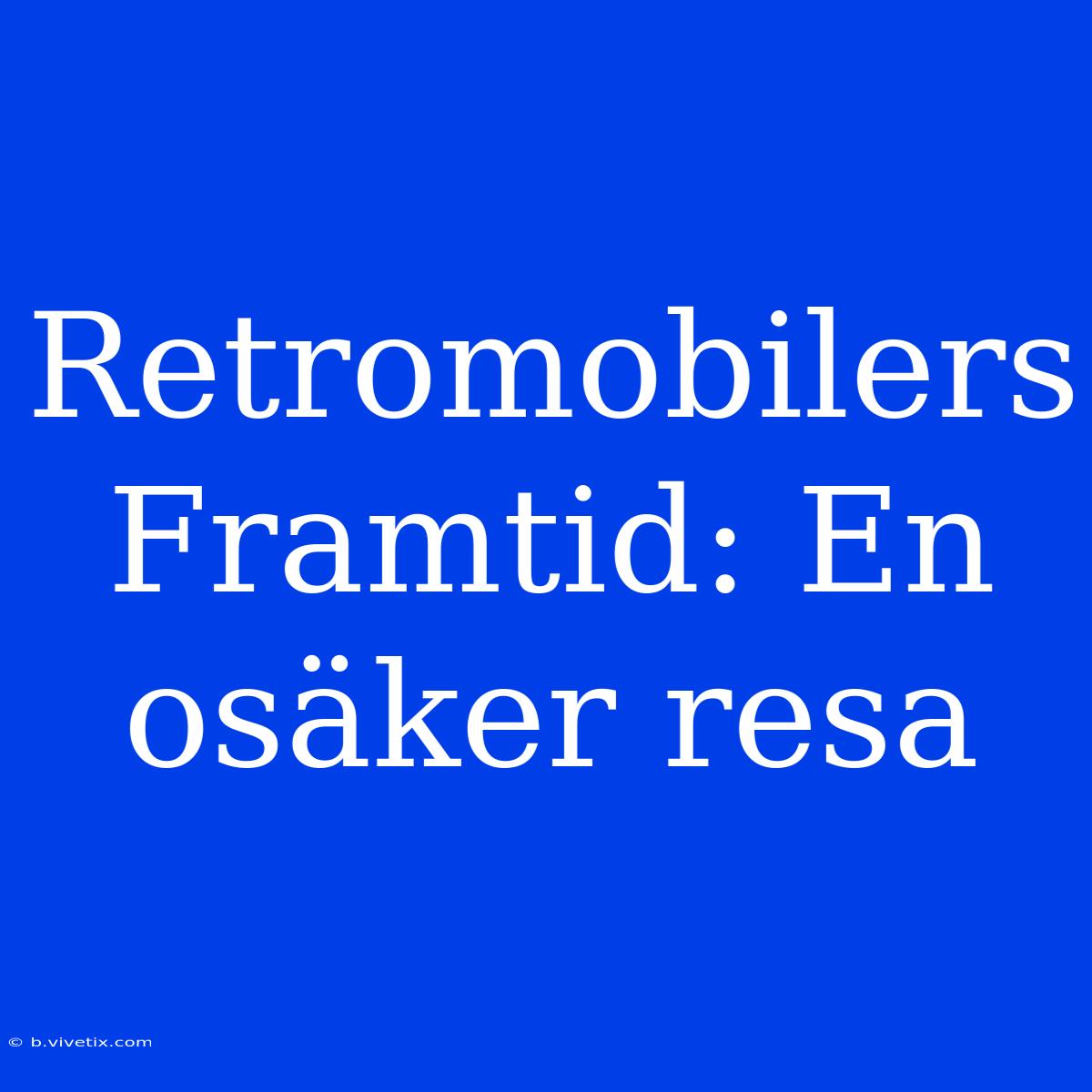 Retromobilers Framtid: En Osäker Resa