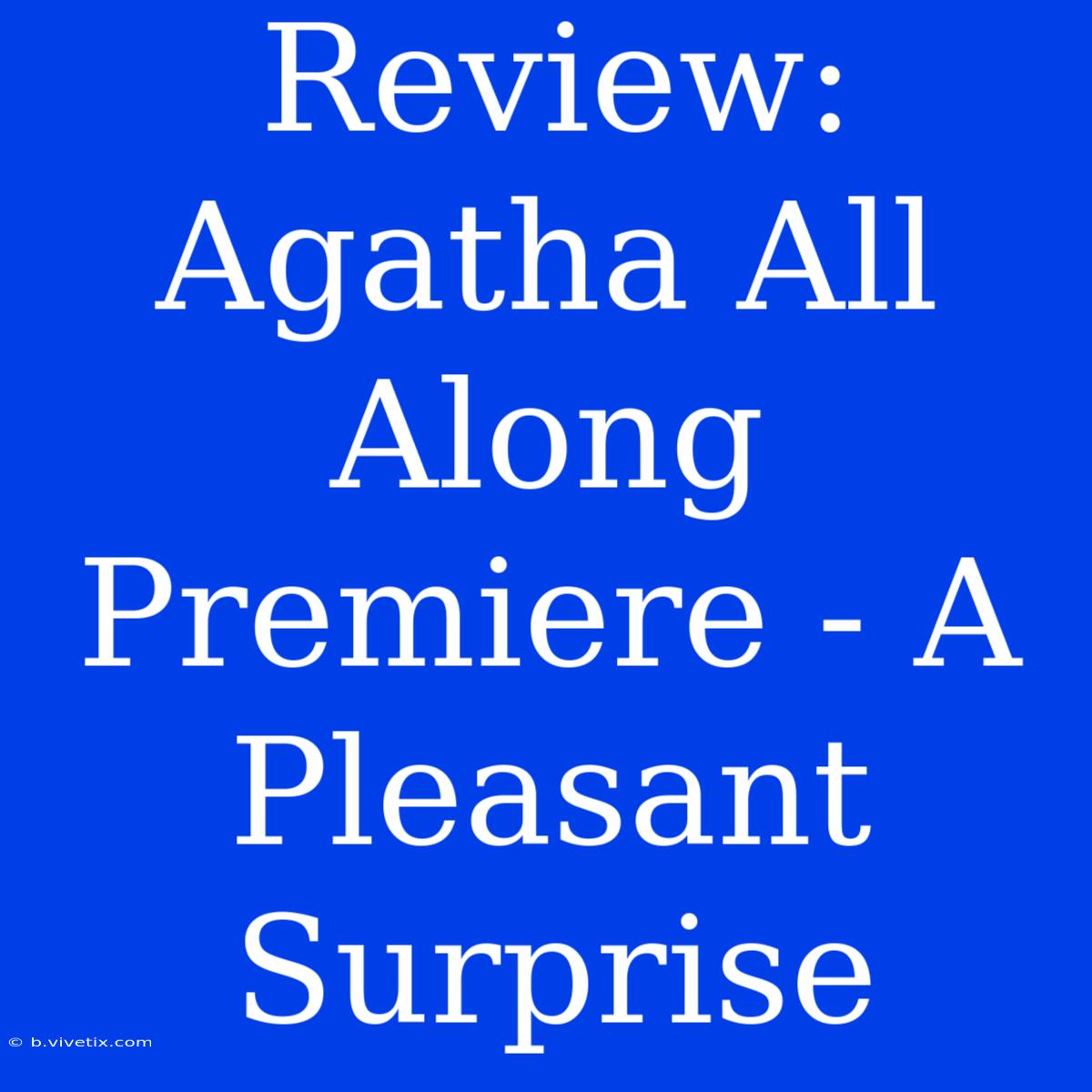 Review: Agatha All Along Premiere - A Pleasant Surprise