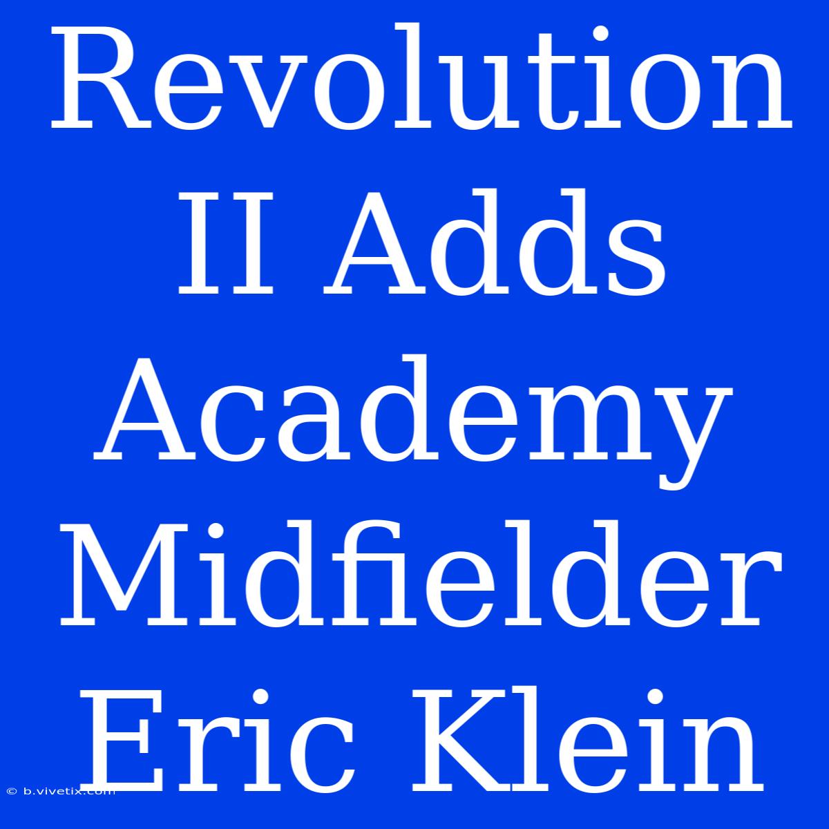 Revolution II Adds Academy Midfielder Eric Klein