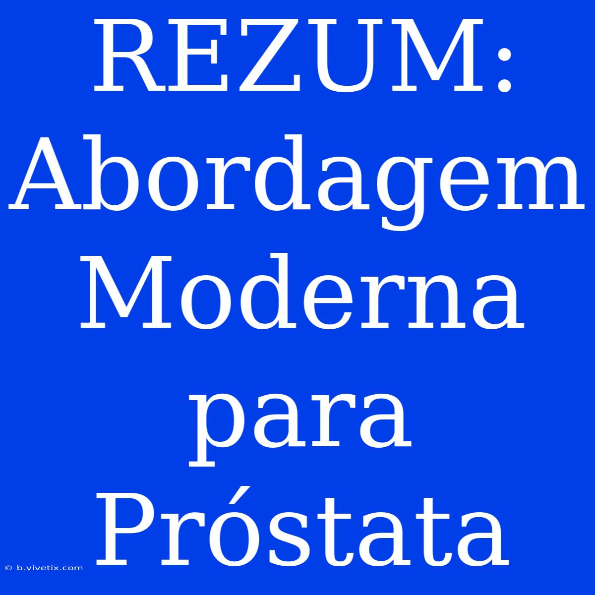 REZUM: Abordagem Moderna Para Próstata