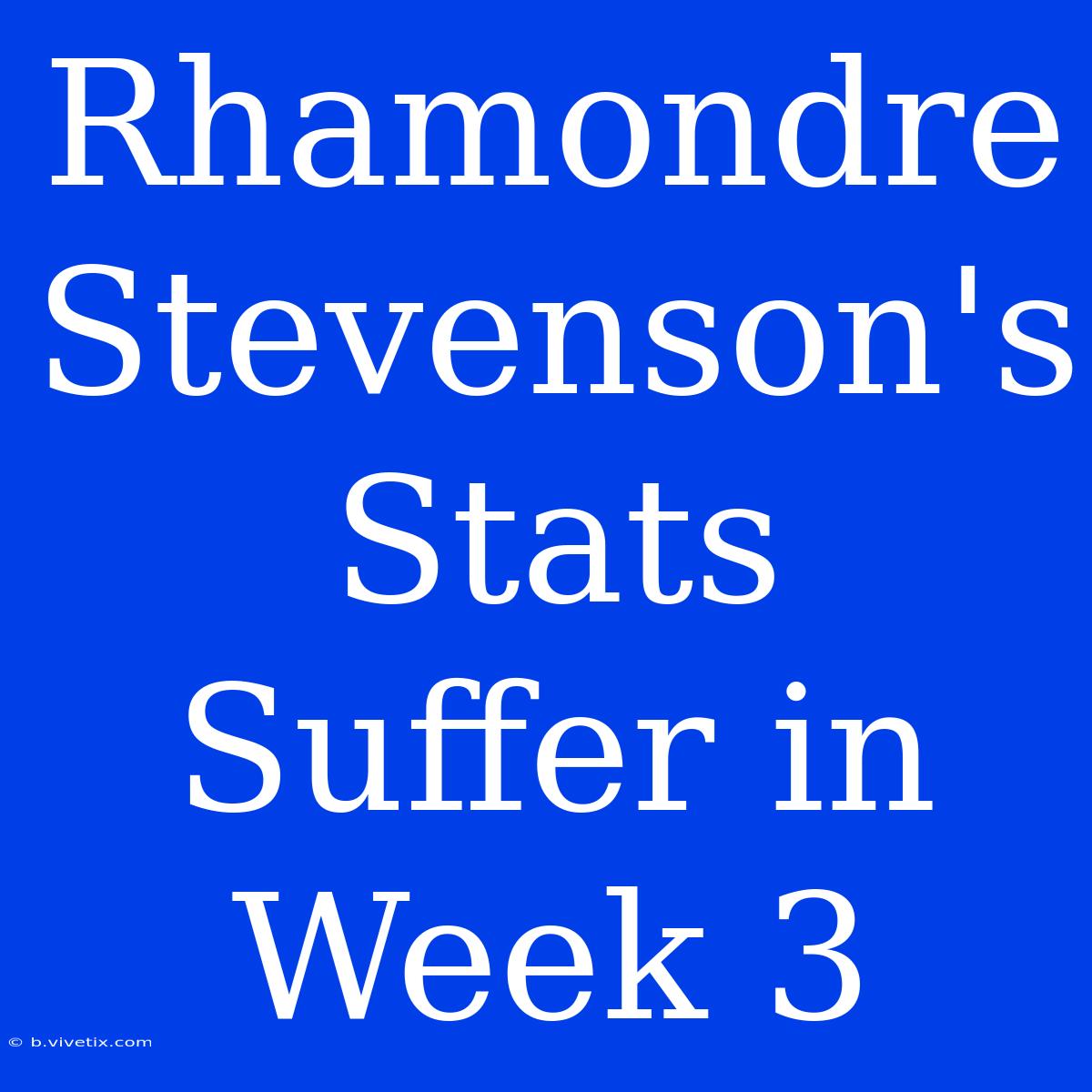 Rhamondre Stevenson's Stats Suffer In Week 3