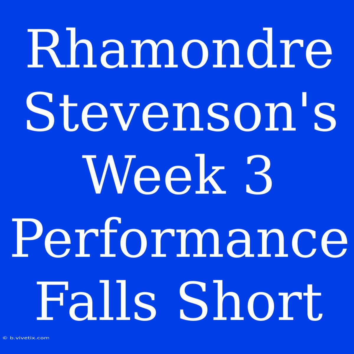 Rhamondre Stevenson's Week 3 Performance Falls Short