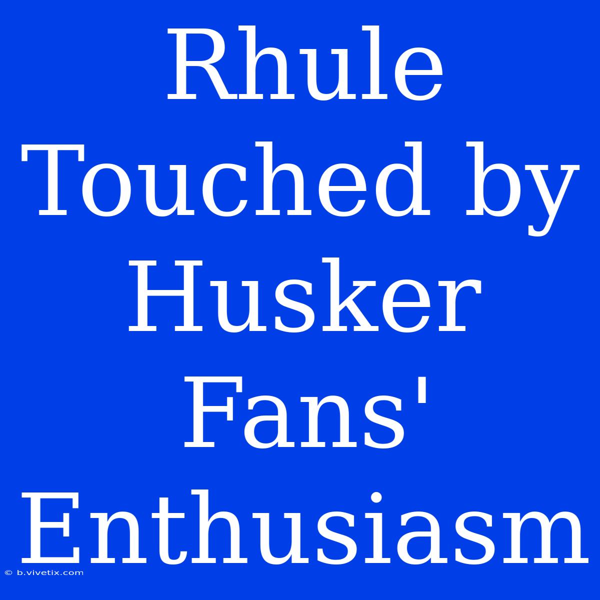 Rhule Touched By Husker Fans' Enthusiasm 