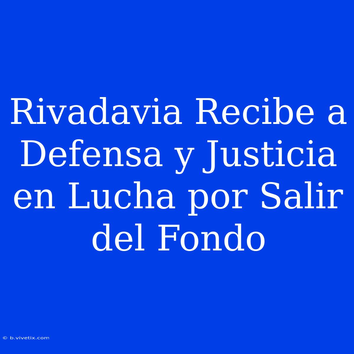 Rivadavia Recibe A Defensa Y Justicia En Lucha Por Salir Del Fondo