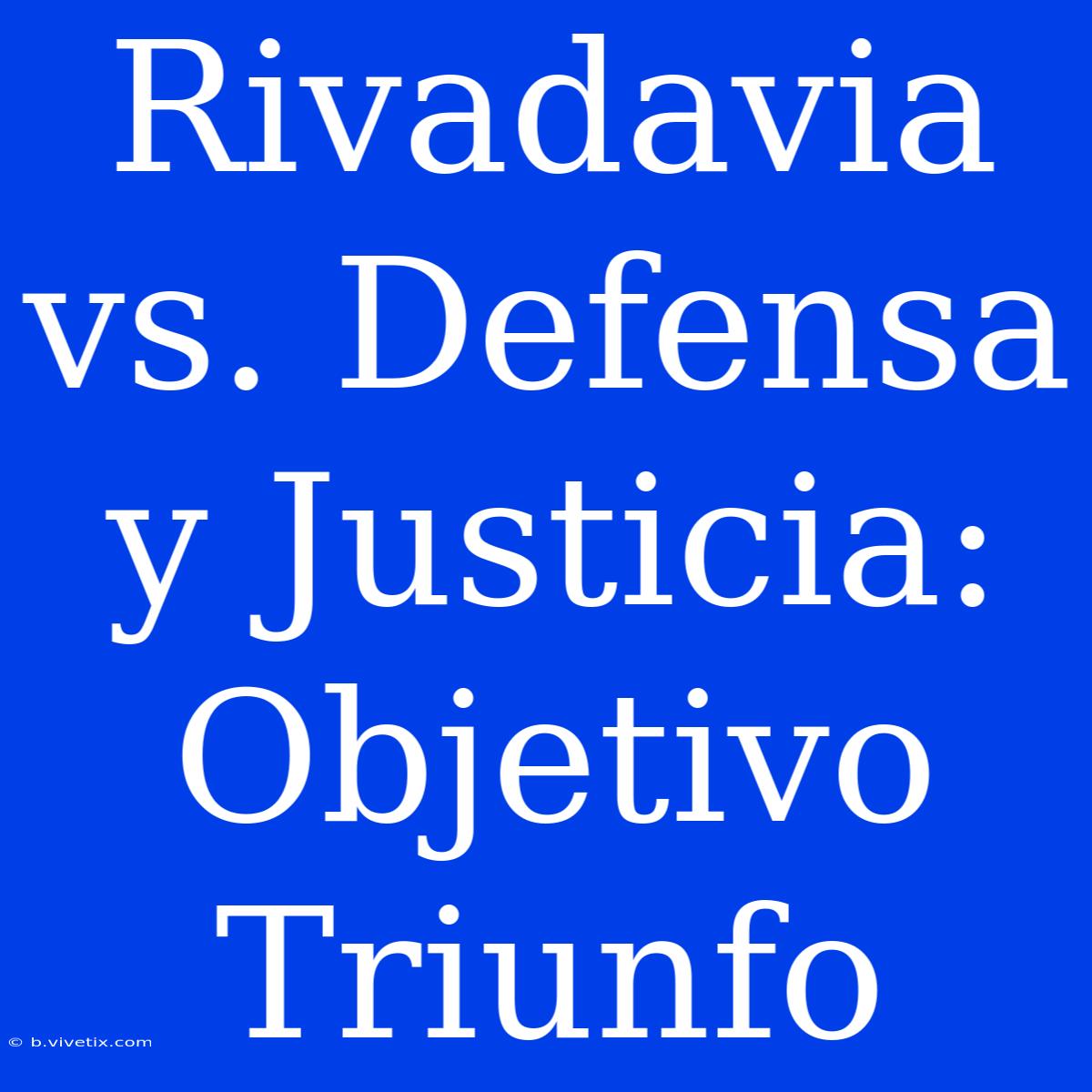 Rivadavia Vs. Defensa Y Justicia:  Objetivo Triunfo