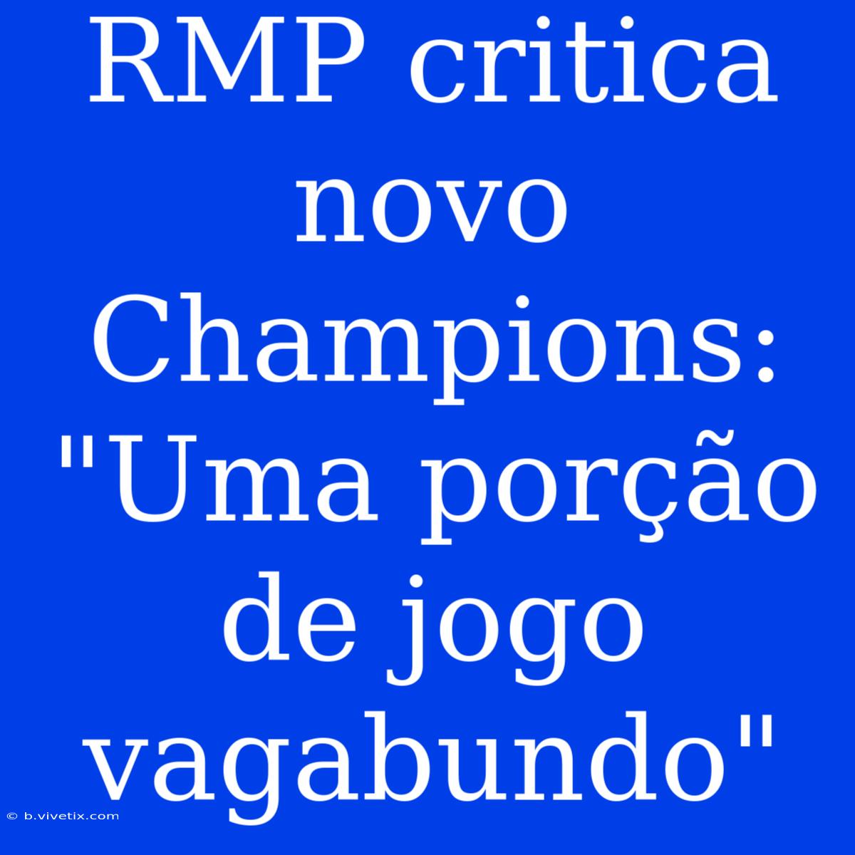 RMP Critica Novo Champions: 