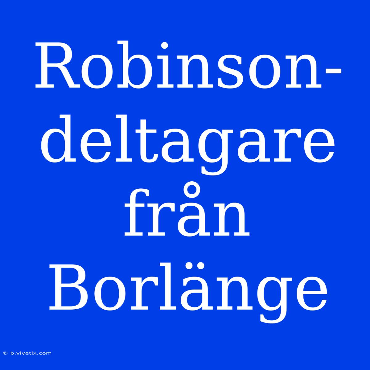 Robinson-deltagare Från Borlänge