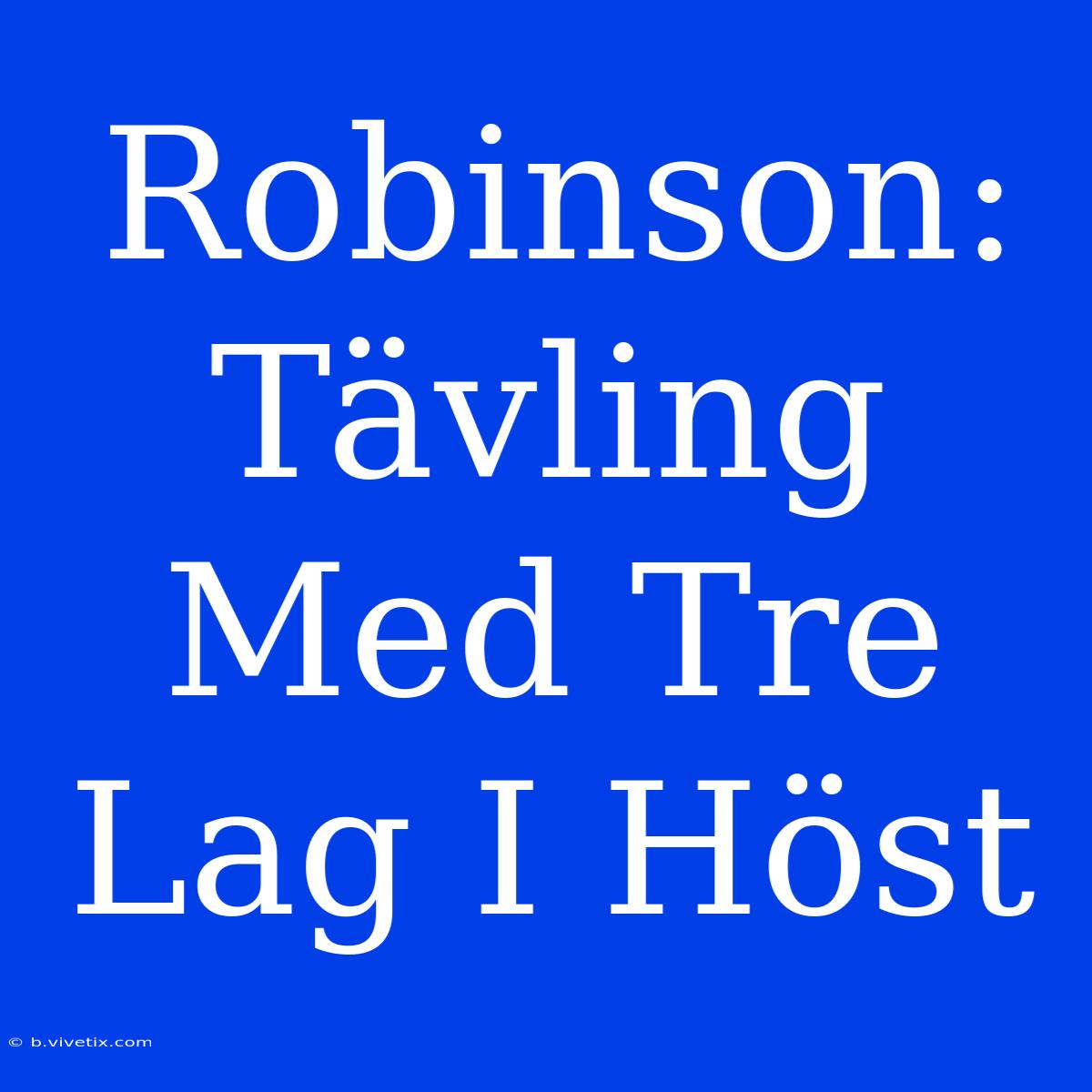 Robinson: Tävling Med Tre Lag I Höst