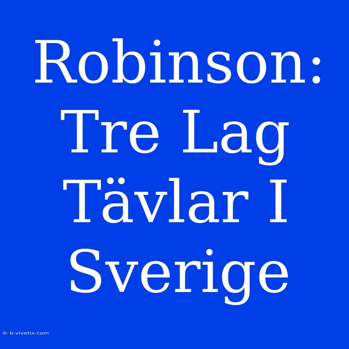 Robinson: Tre Lag Tävlar I Sverige