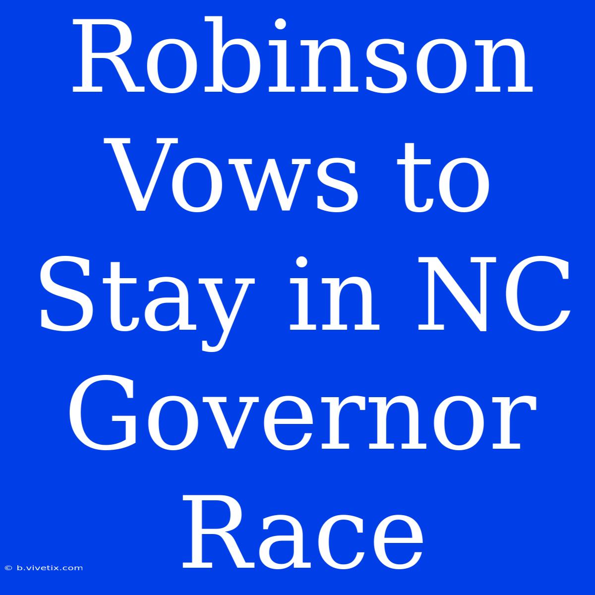 Robinson Vows To Stay In NC Governor Race