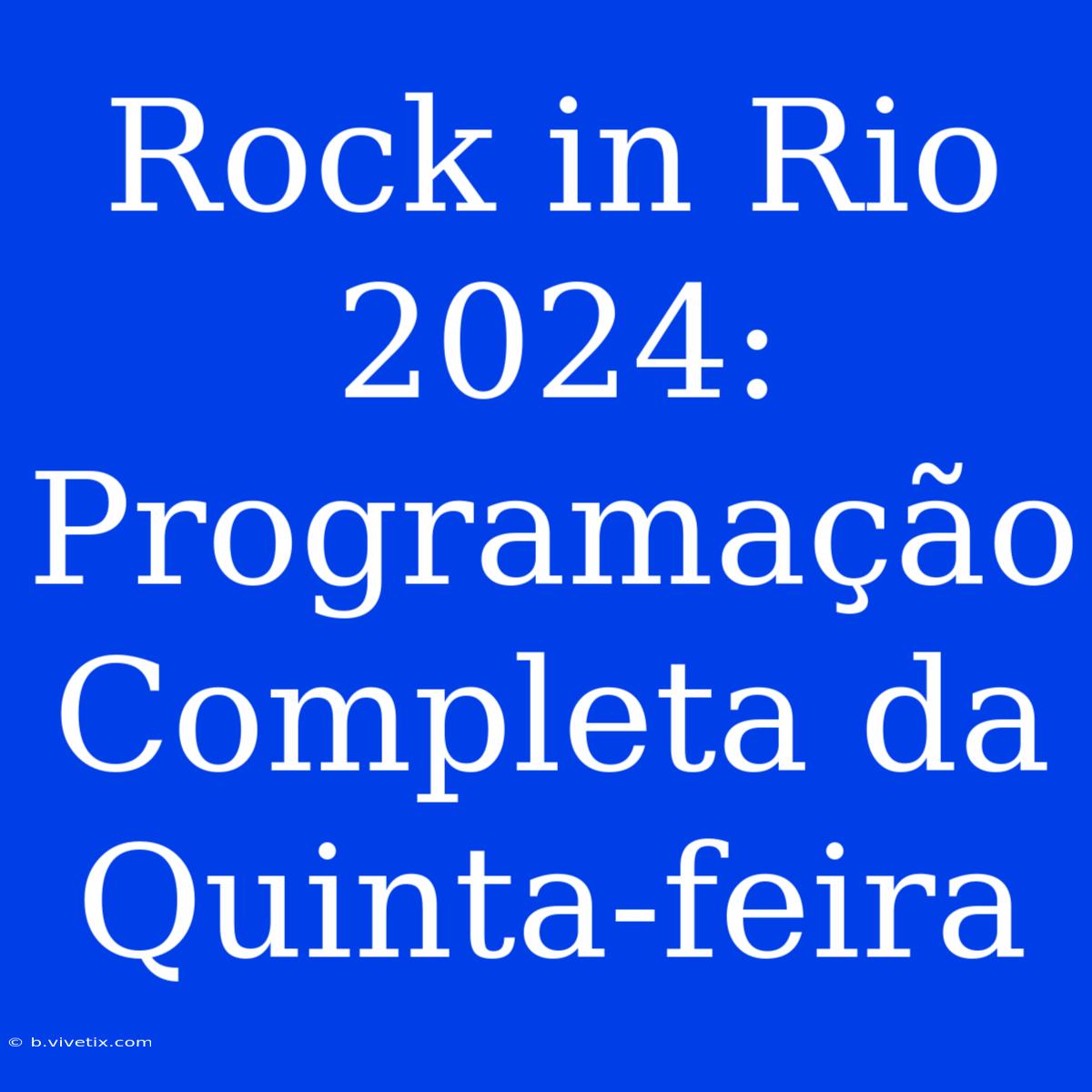 Rock In Rio 2024: Programação Completa Da Quinta-feira