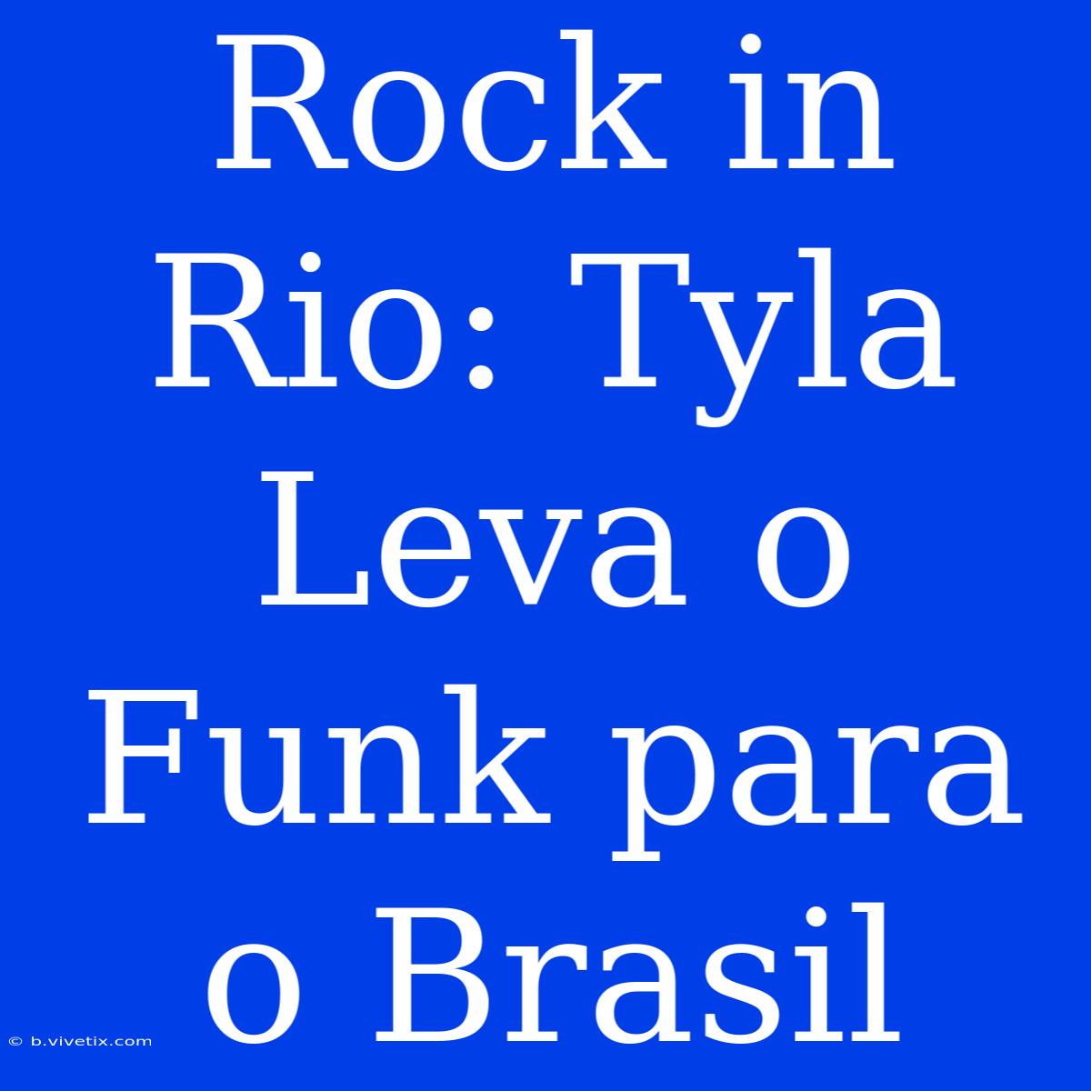 Rock In Rio: Tyla Leva O Funk Para O Brasil