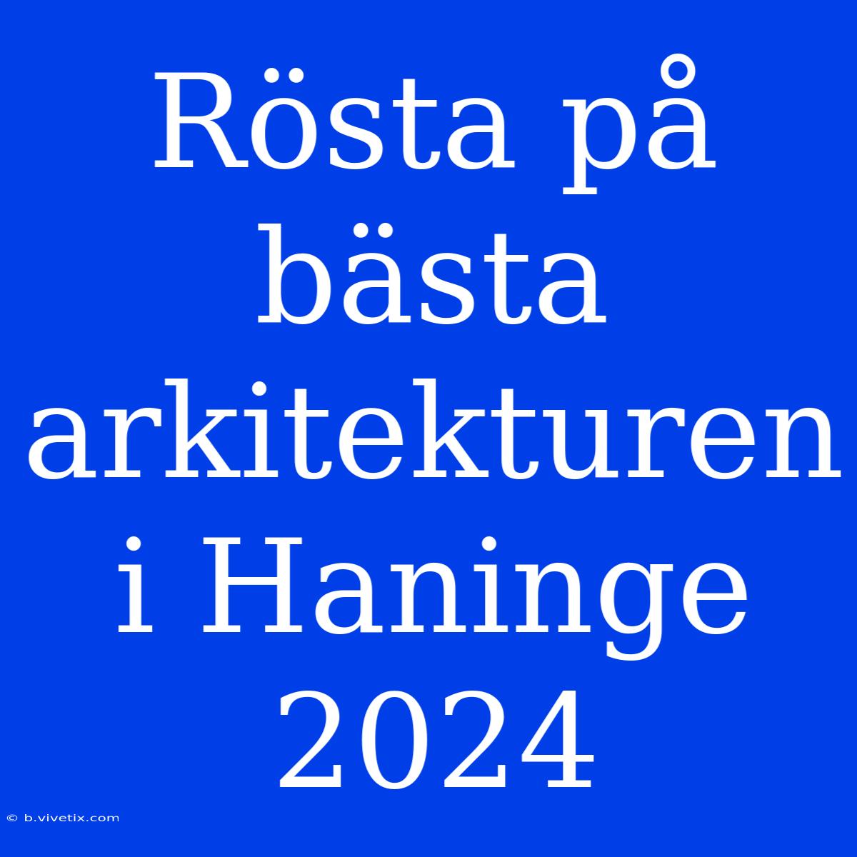 Rösta På Bästa Arkitekturen I Haninge 2024