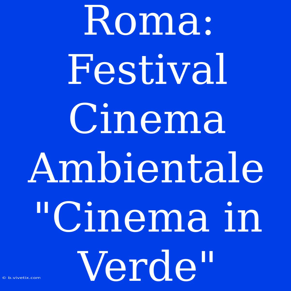 Roma: Festival Cinema Ambientale 