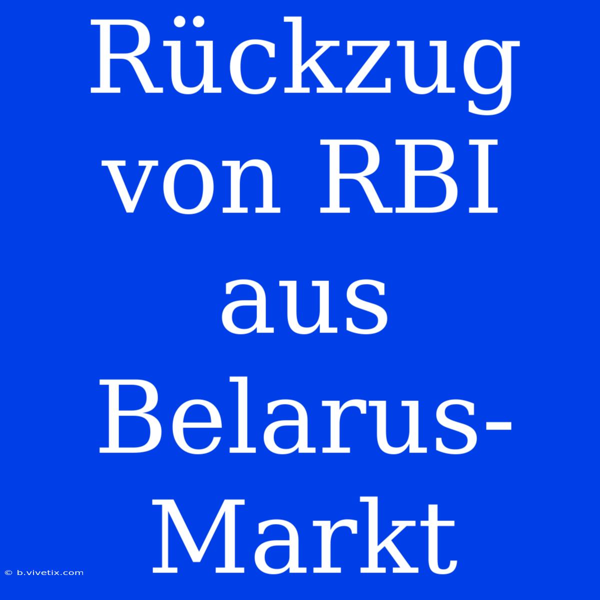 Rückzug Von RBI Aus Belarus-Markt