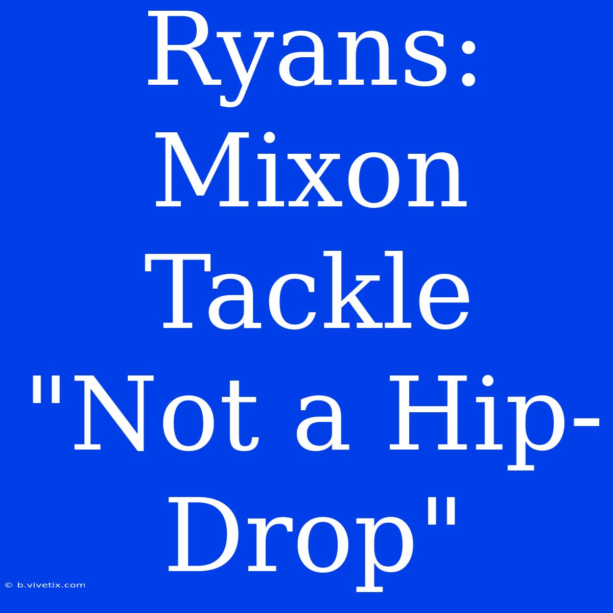 Ryans: Mixon Tackle 