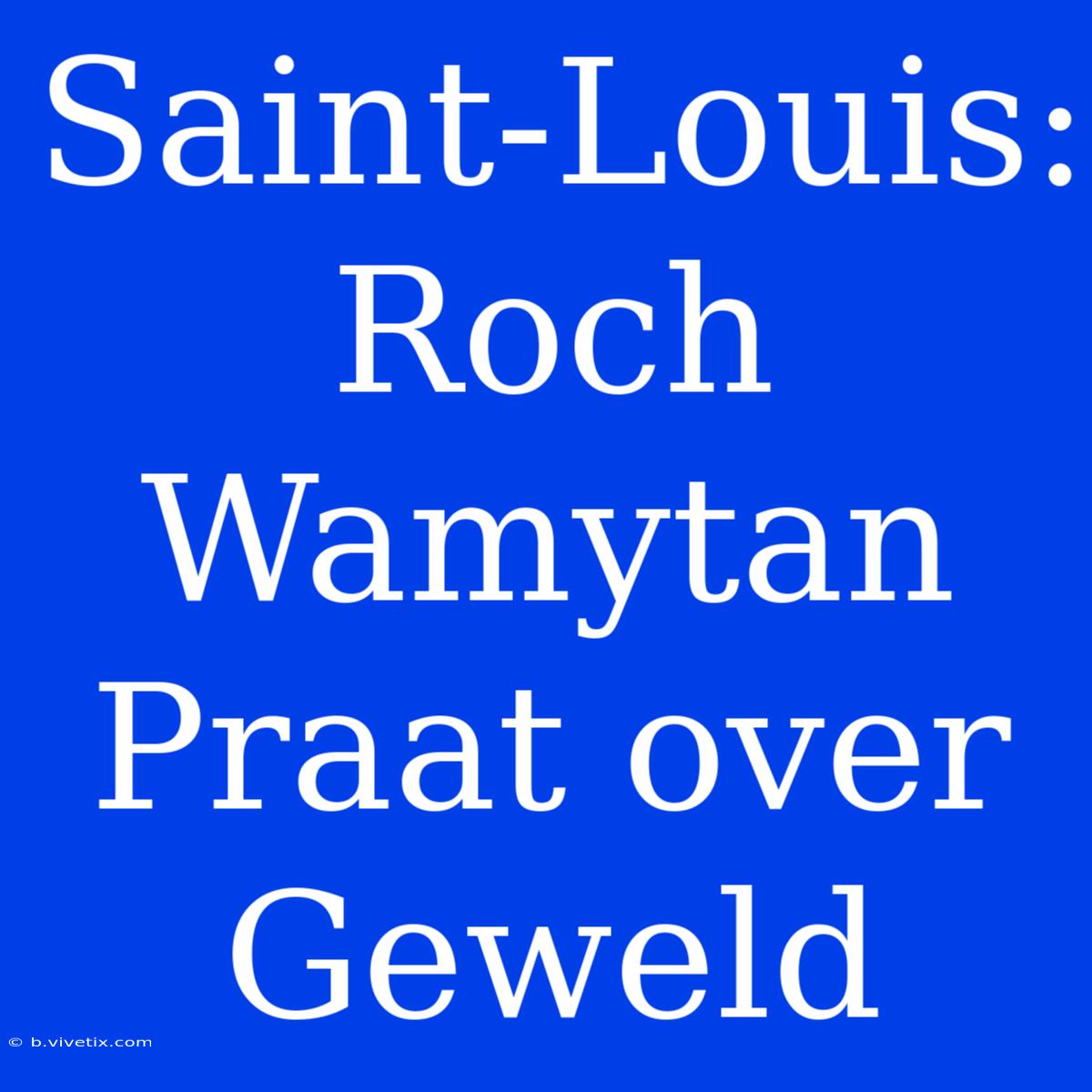 Saint-Louis: Roch Wamytan Praat Over Geweld