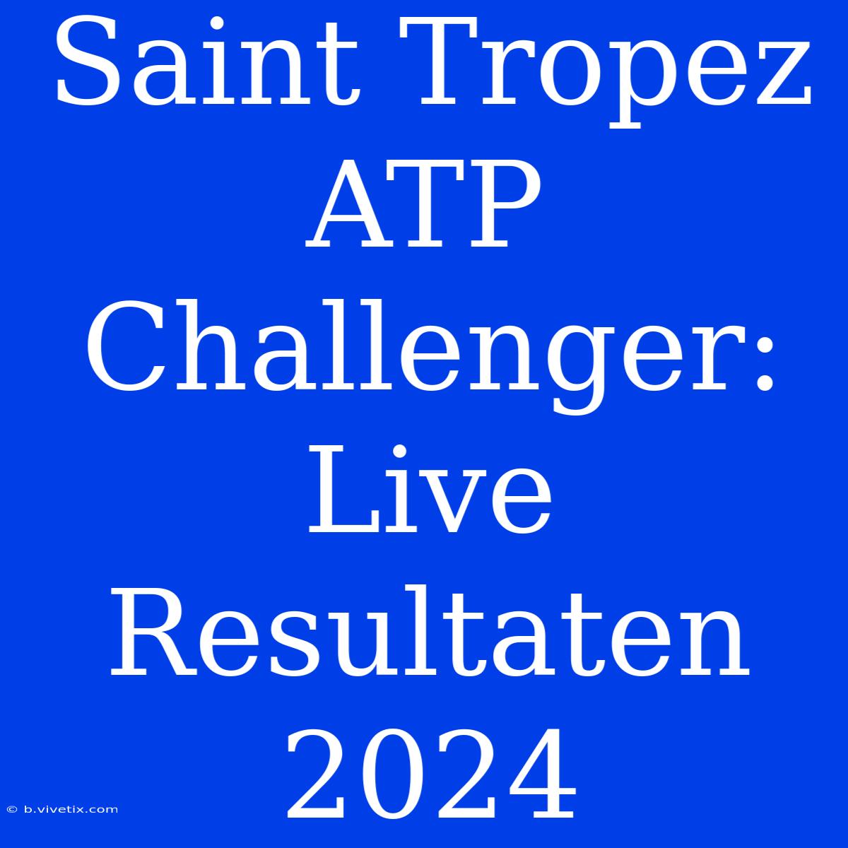 Saint Tropez ATP Challenger: Live Resultaten 2024