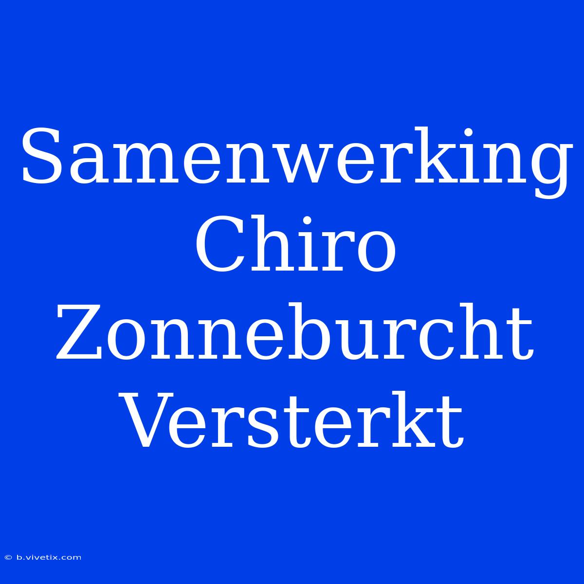 Samenwerking Chiro Zonneburcht Versterkt