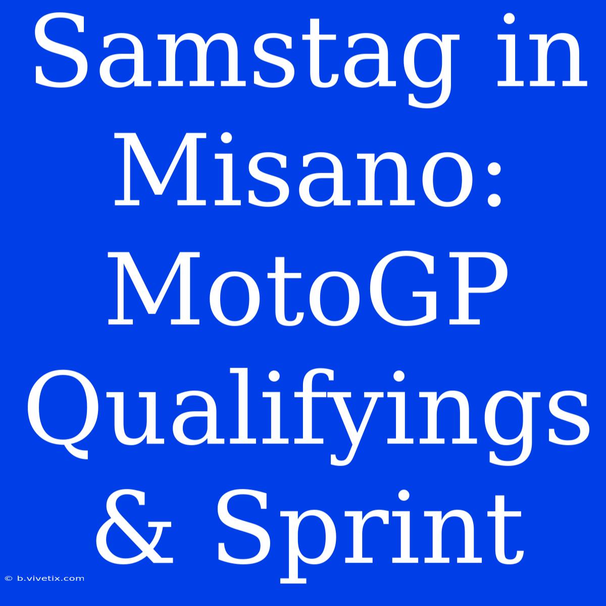 Samstag In Misano: MotoGP Qualifyings & Sprint