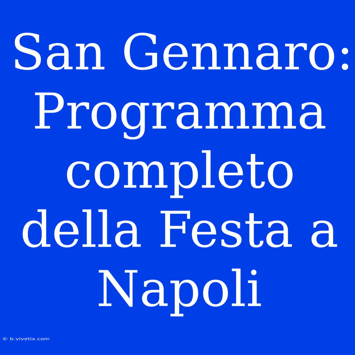 San Gennaro: Programma Completo Della Festa A Napoli