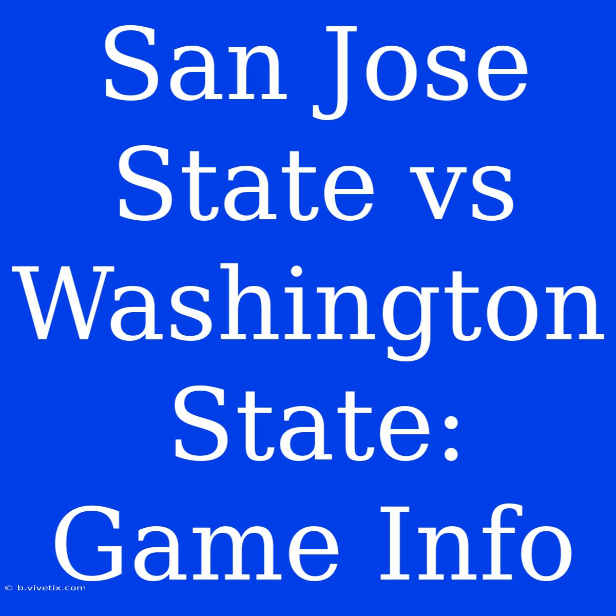 San Jose State Vs Washington State: Game Info