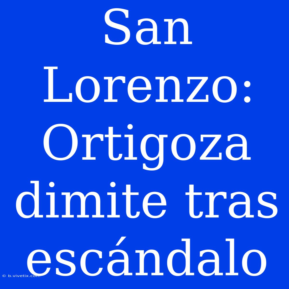 San Lorenzo: Ortigoza Dimite Tras Escándalo