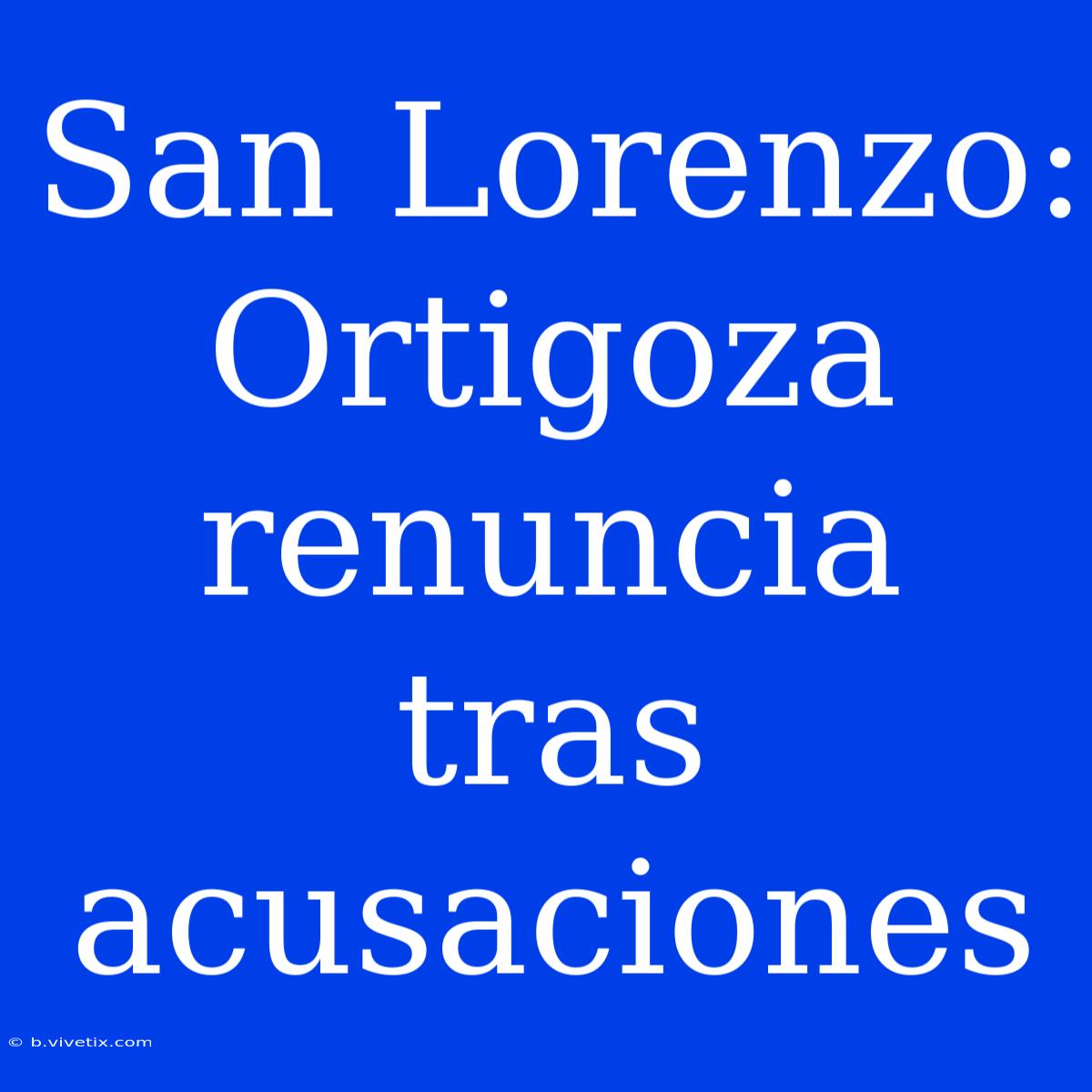 San Lorenzo: Ortigoza Renuncia Tras Acusaciones