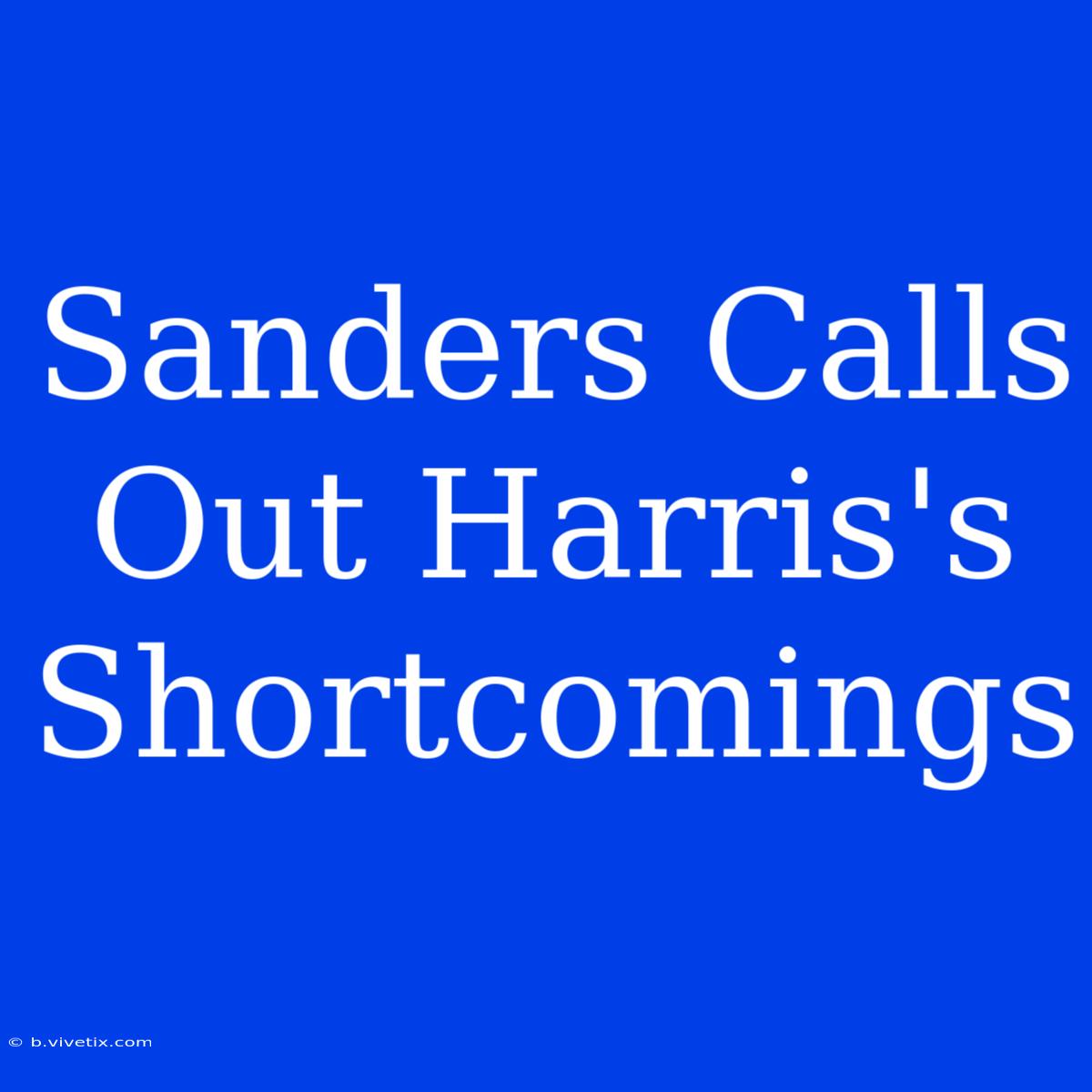 Sanders Calls Out Harris's Shortcomings