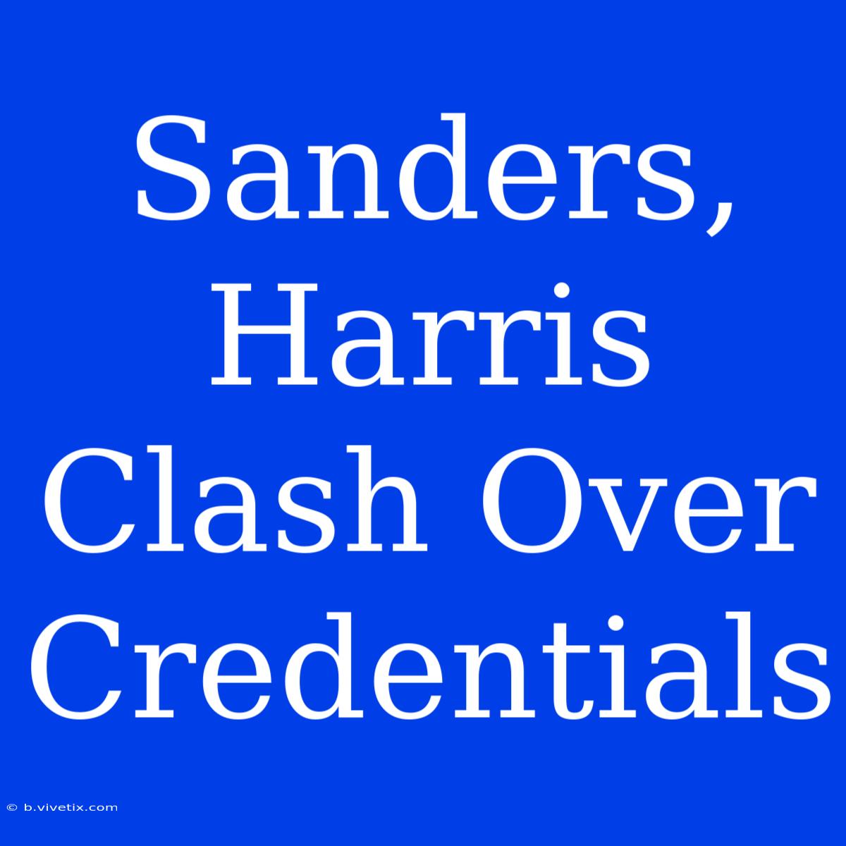 Sanders, Harris Clash Over Credentials 