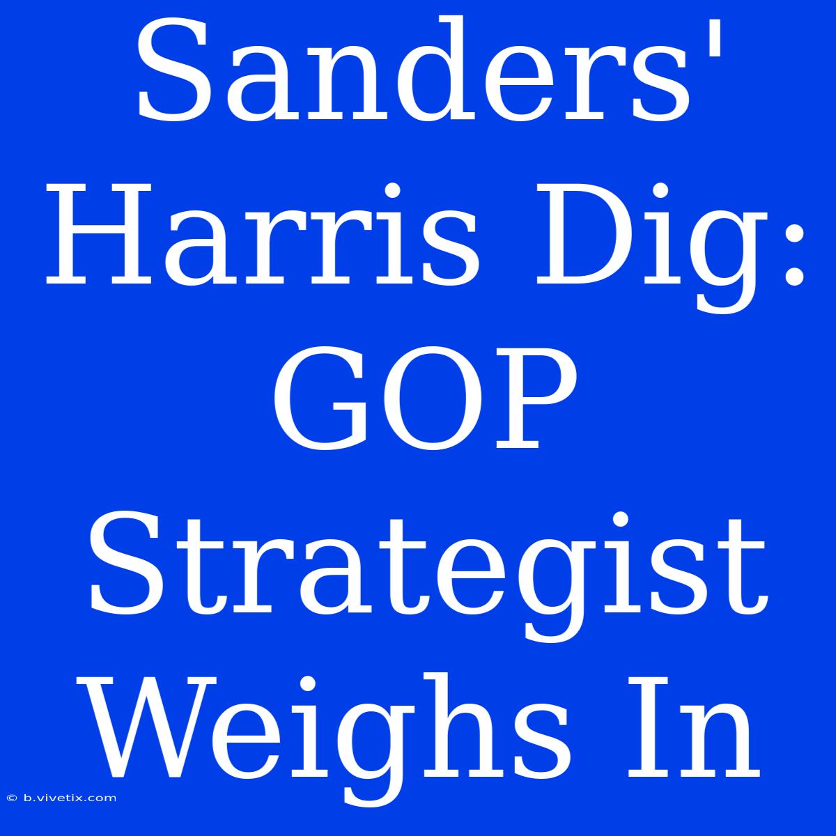 Sanders' Harris Dig: GOP Strategist Weighs In