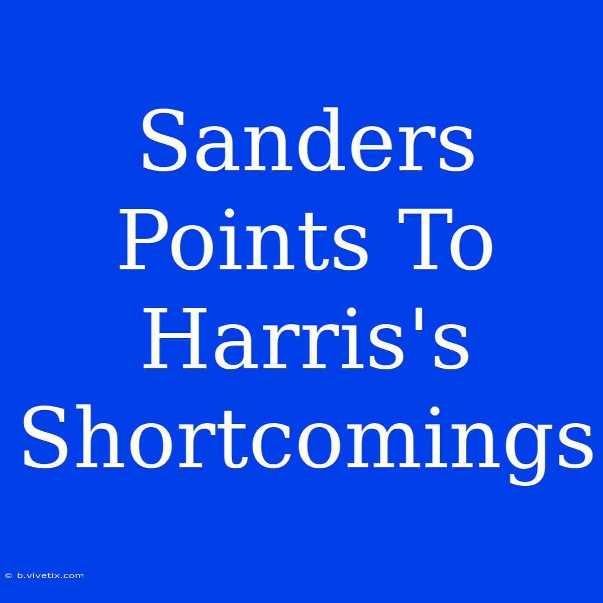 Sanders Points To Harris's Shortcomings 