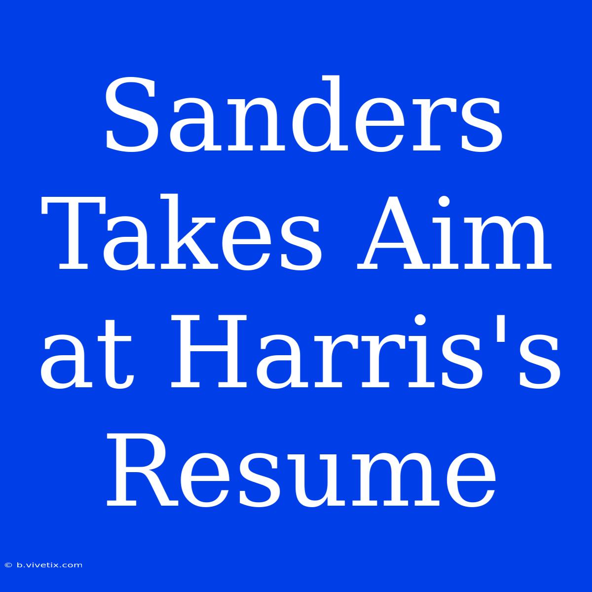 Sanders Takes Aim At Harris's Resume