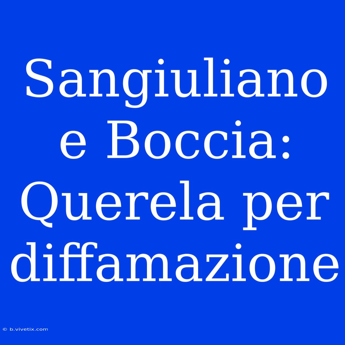 Sangiuliano E Boccia: Querela Per Diffamazione 