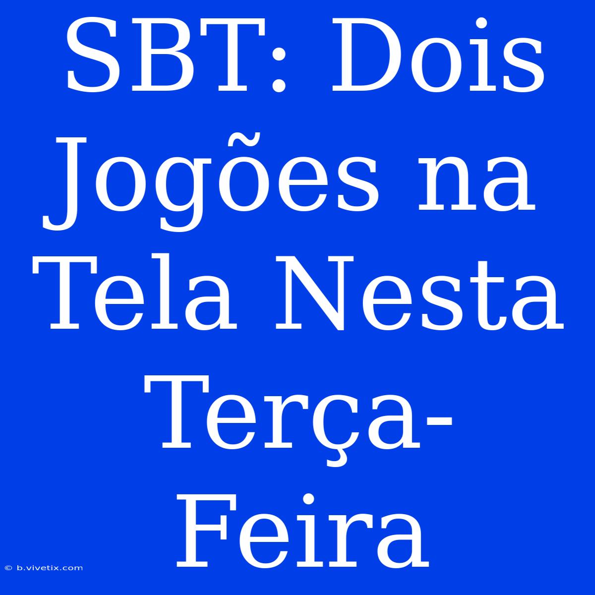 SBT: Dois Jogões Na Tela Nesta Terça-Feira