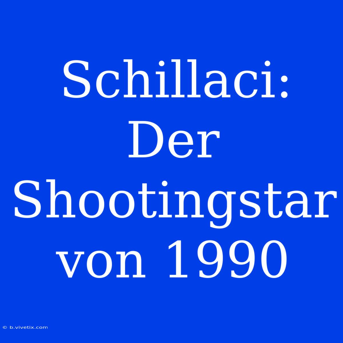 Schillaci: Der Shootingstar Von 1990