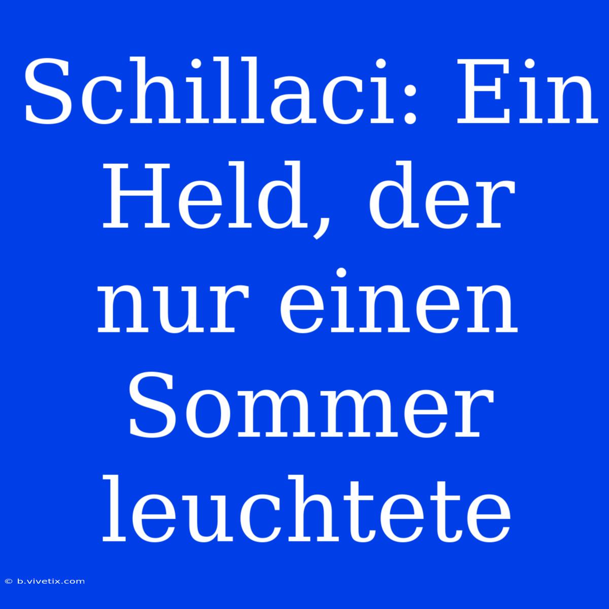 Schillaci: Ein Held, Der Nur Einen Sommer Leuchtete 