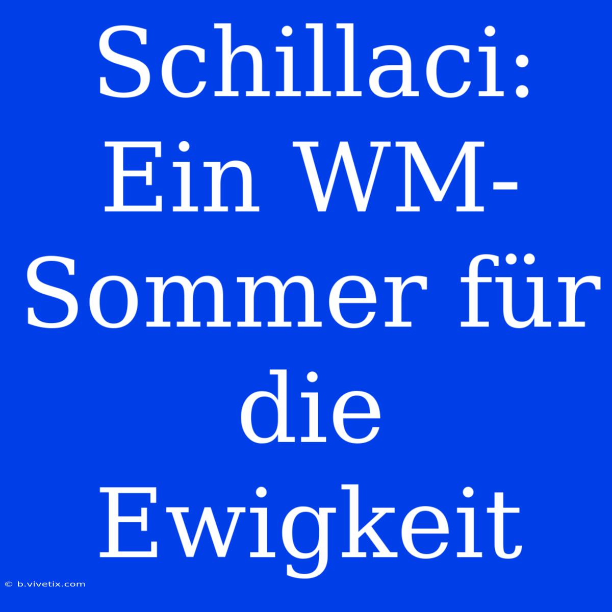 Schillaci: Ein WM-Sommer Für Die Ewigkeit