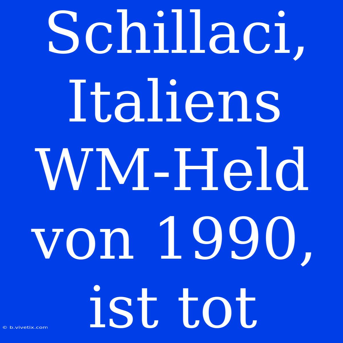 Schillaci, Italiens WM-Held Von 1990, Ist Tot