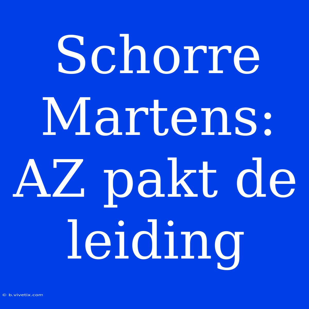 Schorre Martens: AZ Pakt De Leiding