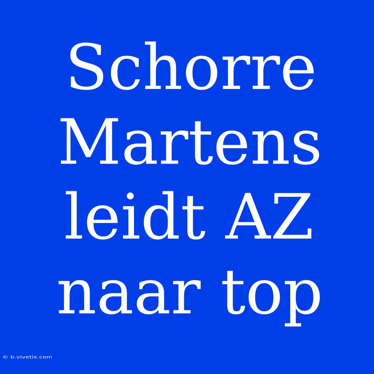 Schorre Martens Leidt AZ Naar Top