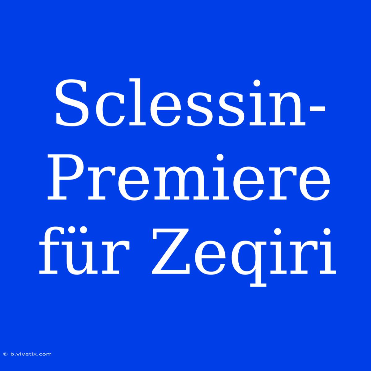 Sclessin-Premiere Für Zeqiri