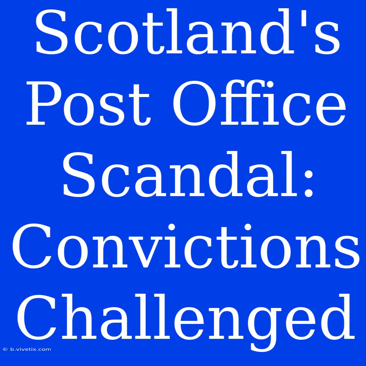 Scotland's Post Office Scandal: Convictions Challenged