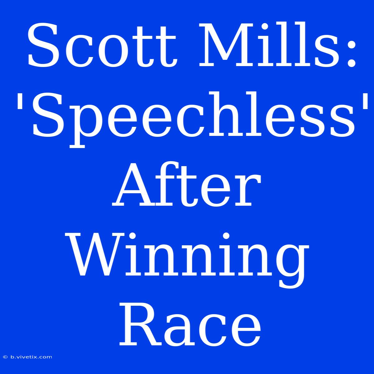 Scott Mills: 'Speechless' After Winning Race