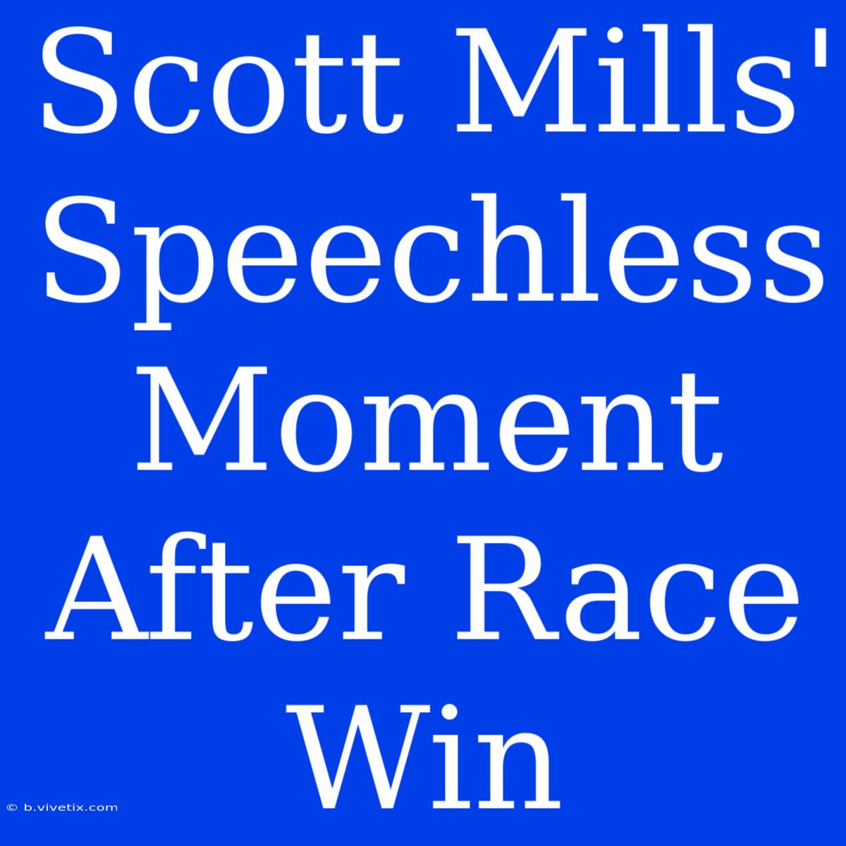 Scott Mills' Speechless Moment After Race Win 