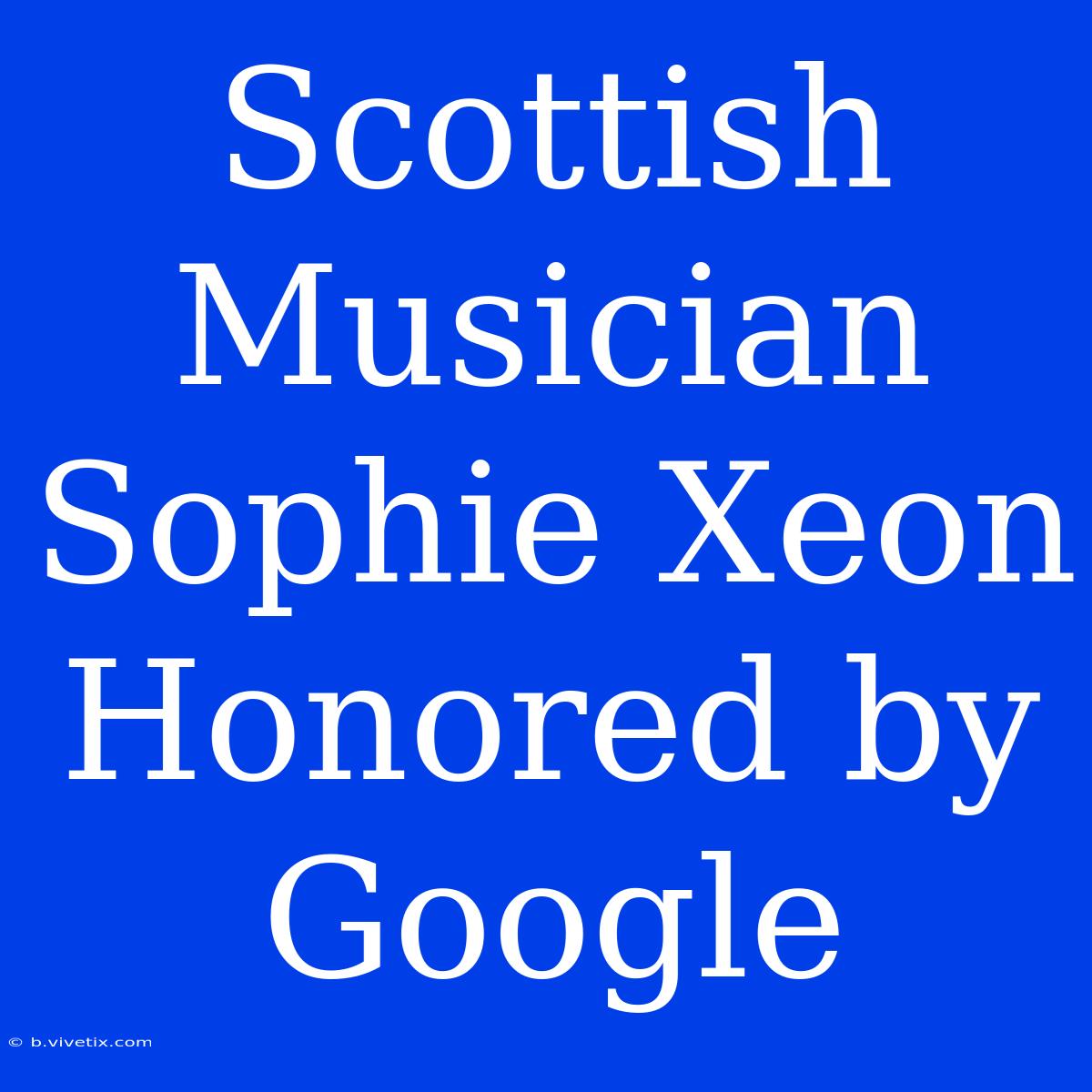 Scottish Musician Sophie Xeon Honored By Google