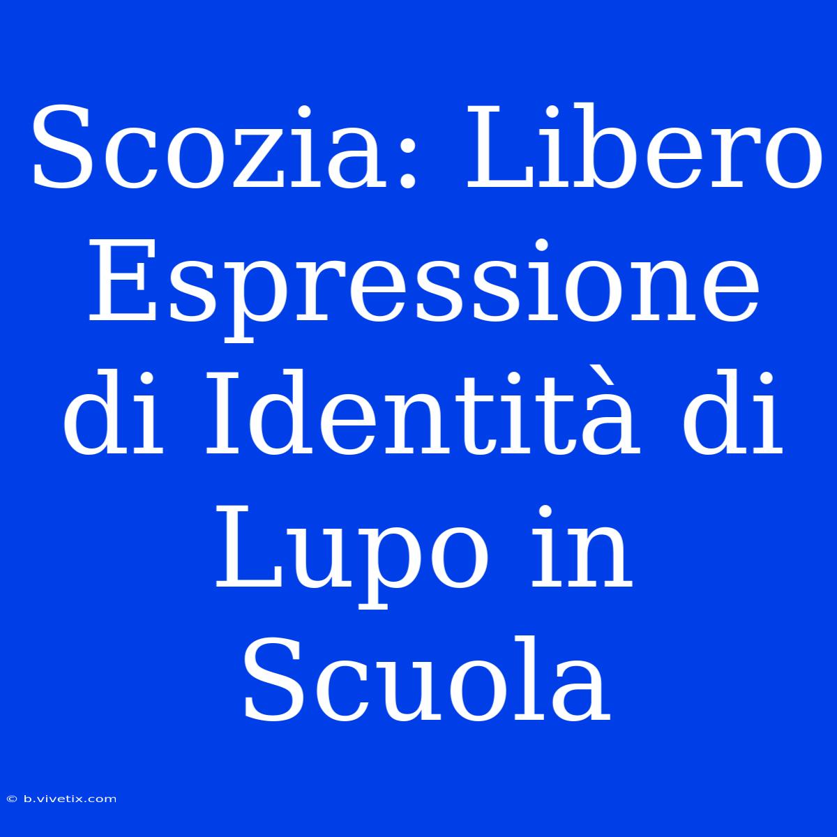 Scozia: Libero Espressione Di Identità Di Lupo In Scuola