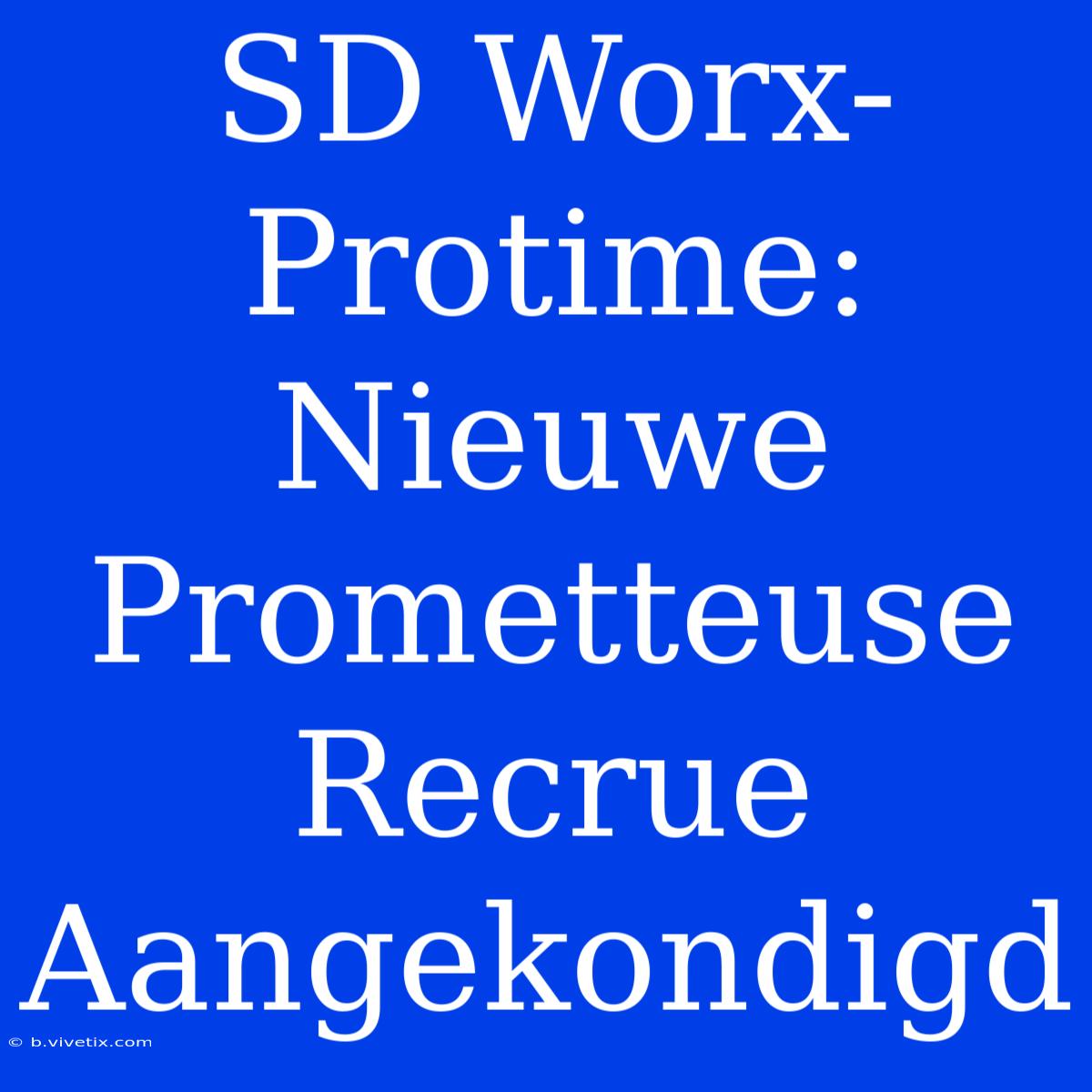 SD Worx-Protime: Nieuwe Prometteuse Recrue Aangekondigd