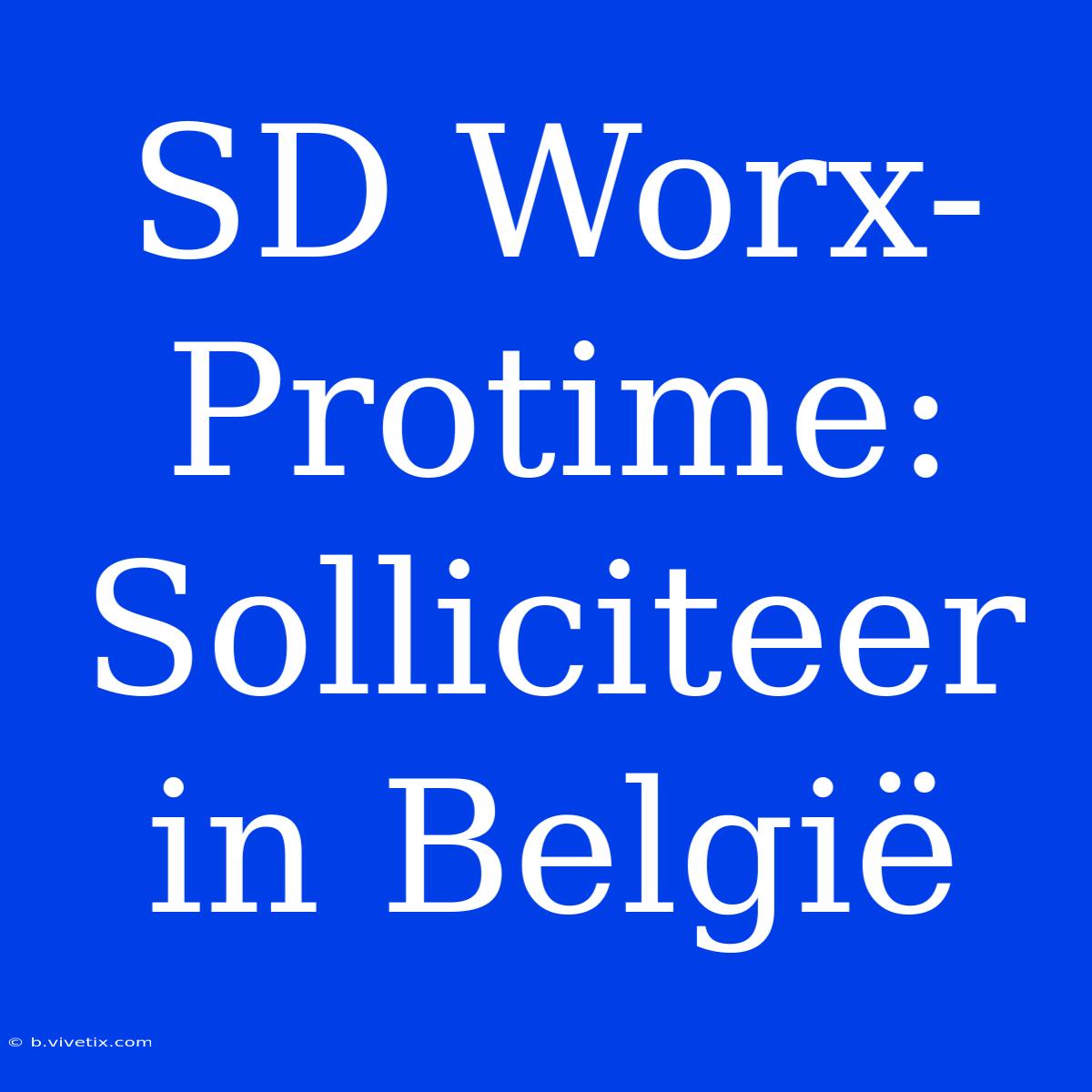 SD Worx-Protime: Solliciteer In België