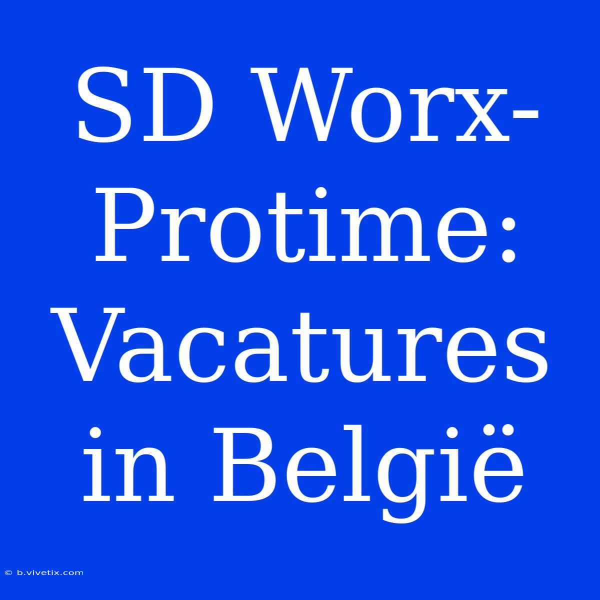 SD Worx-Protime: Vacatures In België